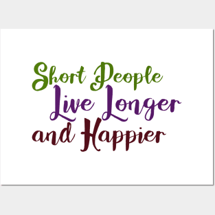 Short People Live Longer and Happier Posters and Art